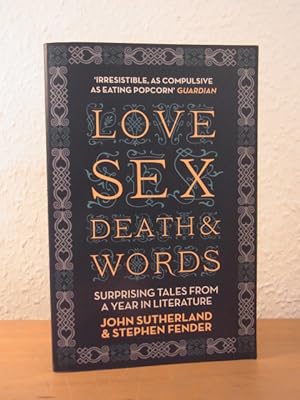 Imagen del vendedor de Love, Sex, Death & Words. Surprising Tales from a Year in Literature a la venta por Antiquariat Weber