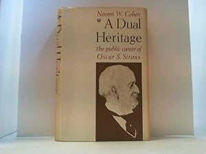 A dual Heritage. The public career of Oscar S. Straus.