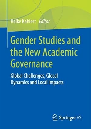 Bild des Verkufers fr Gender Studies and the New Academic Governance : Global Challenges, Glocal Dynamics and Local Impacts zum Verkauf von AHA-BUCH GmbH