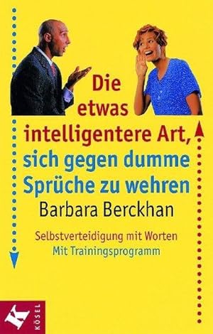 Die etwas intelligentere Art, sich gegen dumme Sprüche zu wehren. Selbstverteidigung mit Worten. ...