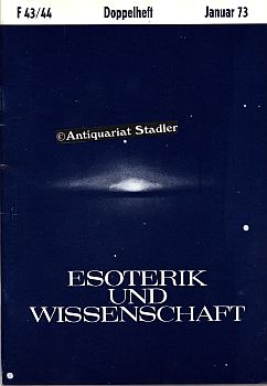 Esoterik und Wissenschaft. 9. Jahrgang Doppelheft Januar 1973, Folge 43/44. Vierteljahreszeitschr...