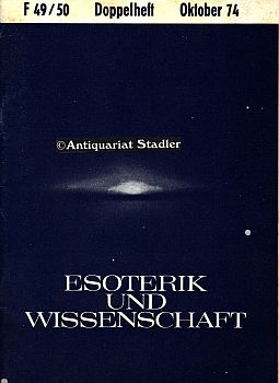 Esoterik und Wissenschaft. 10. Jahrgang Doppelheft Oktober 1974, Folge 49/50. Vierteljahreszeitsc...