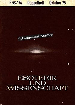 Esoterik und Wissenschaft. 11. Jahrgang Doppelheft Oktober 1975, Folge 53/54. Vierteljahreszeitsc...