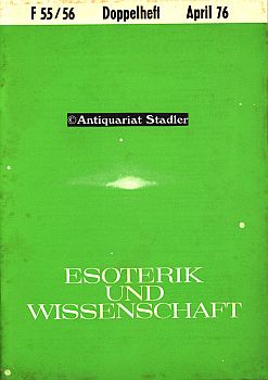 Esoterik und Wissenschaft. 12. Jahrgang Doppelheft April 1976, Folge 55/56. Vierteljahreszeitschr...