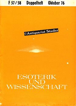 Esoterik und Wissenschaft. 12. Jahrgang Doppelheft Oktober 1976, Folge 57/58. Vierteljahreszeitsc...