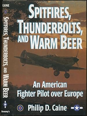 Bild des Verkufers fr Spitfires, Thunderbolts, and Warm Beer: An American Fighter Pilot Over Europe zum Verkauf von Between the Covers-Rare Books, Inc. ABAA