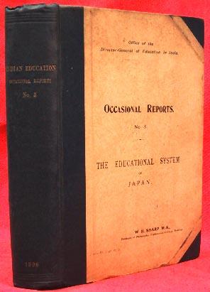 THE EDUCATIONAL SYSTEM OF JAPAN (1906) Indian Education, Occasional Report No. 3.