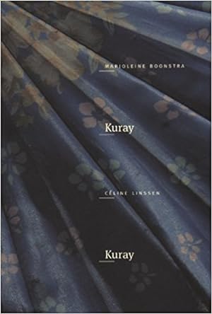 Bild des Verkufers fr Marjoleine Boonstra & Celine Linssen : Kuray Kuray zum Verkauf von BuchKunst-Usedom / Kunsthalle
