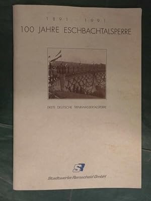 Image du vendeur pour 1891-1991 - 100 Jahre Eschbachtalsperre - Erste deutsche Trinkwassertalsperre mis en vente par Buchantiquariat Uwe Sticht, Einzelunter.