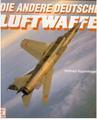 Seller image for Die andere Deutsche Luftwaffe for sale by der buecherjaeger antiquarischer Buchandel & Bchersuchdienst