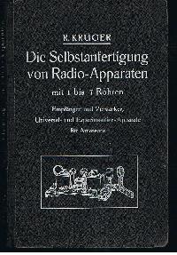 Die Selbstanfertigung von Radio-Apparaten ( Radioapparaten ) mit 1 bis 7Röhren Empfänger und Vers...