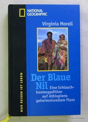 Bild des Verkufers fr Der blaue Nil. Eine Schlauchbootexpedition auf thiopiens geheimnisvollem Fluss. Buchgemeinschaftsausgabe (Lizenz: Gruner & Jahr / National Geographic). O.O.u.J. (ca. 2005). Mit zahlreichen farbigen Tafelabbildungen. 4 Bl., 323 S. Or.-Hlwd. zum Verkauf von Jrgen Patzer