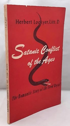 Satanic Conflict of the Ages. The Romantic Story of the Seed Royal. SIGNED BY AUTHOR.