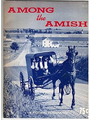 Among the Amish in Pennsylvania Dutchland A Pictorial Presentation
