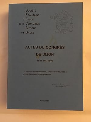 Actes du Congrès de Dijon, 16-19 mai 1996 : Les productions céramiques gallo-romaines en Bourgogn...