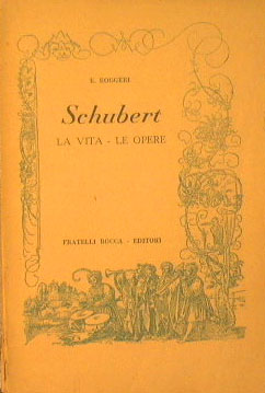Schubert. La vita - Le opere