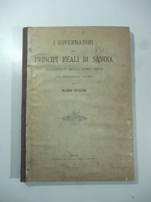 Immagine del venditore per I governatori dei principi reali di Savoia illustrati nella loro serie con documenti inediti venduto da Coenobium Libreria antiquaria