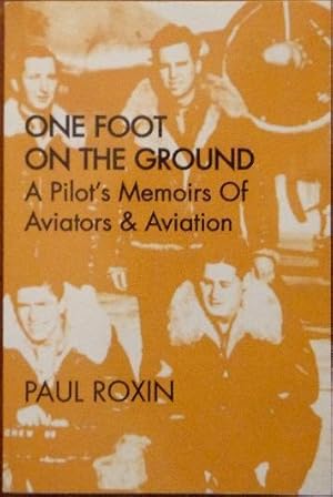 Bild des Verkufers fr One Foot On The Ground: A Pilot's Memoirs of Aviators and Aviation. (SIGNED PRESENTATION COPY) zum Verkauf von Canford Book Corral