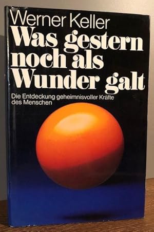 Seller image for Was gestern noch als Wunder galt. Die Entdeckung geheimnisvoller Krfte des Menschen. for sale by Antiquariat Lohmann