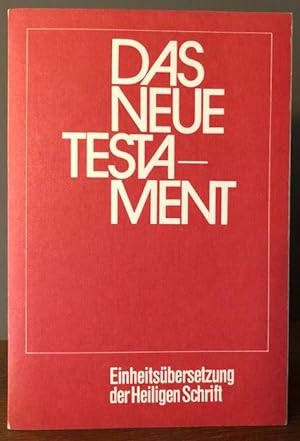 Seller image for Einheitsbersetzung der Heiligen Schrift. Das Neue Testament. Hrsg.: i. A. der Bischfe Deutschlands, sterreichs, der Schweiz. for sale by Antiquariat Lohmann