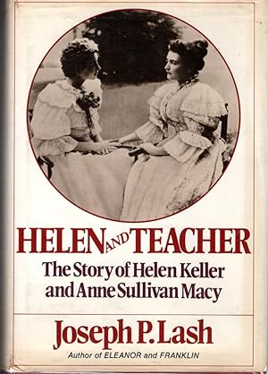 Imagen del vendedor de Helen and Teacher: The Story of Helen Keller and Anne Sullivan Macy (Radcliffe Biography Series) a la venta por Dorley House Books, Inc.