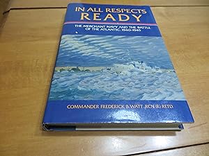 Seller image for IN ALL RESPECTS READY The Merchant Navy and The Battle of the Atlantic, 1940-1945 for sale by Masons' Books