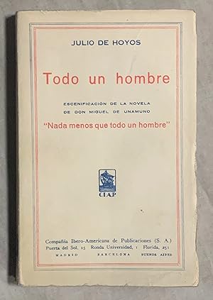 TODO UN HOMBRE. Escenificación de la novela dramática de D. Miguel de Unamuno, titulada Nada meno...