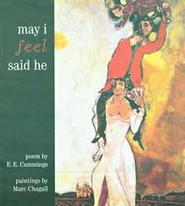 may i feel said he: poem by E.E. Cummings and paintings by Marc Chagall.