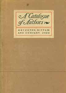 A Catalogue of Authors Whose Works are Published by Houghton, Mifflin and Co.; Prefaced by a Sket...