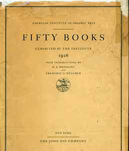 Seller image for Fifty Books Exhibited at the Institute: 1926. With an Introduction by W.A. Dwiggins and Frederic G. Melcher. First edition. for sale by Wittenborn Art Books