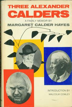 Imagen del vendedor de Three Alexander Calders. A Family Memoir. First Edition. a la venta por Wittenborn Art Books