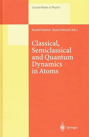 Seller image for Classical, Semiclassical and Quantum Dynamics in Atoms (Lecture Notes in Physics). for sale by Antiquariat Bernhardt