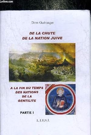 Bild des Verkufers fr DE LA CHUTE DE LA NATION JUIVE A LA FIN DU TEMPS DES NATIONS DE LA GENTILITE - PARTIE I. zum Verkauf von Le-Livre