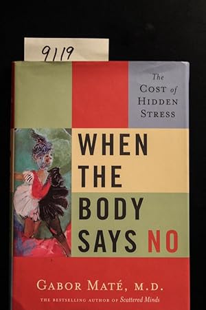 Bild des Verkäufers für When the Body Says No - The Cost of Hidden Stress zum Verkauf von Mad Hatter Bookstore