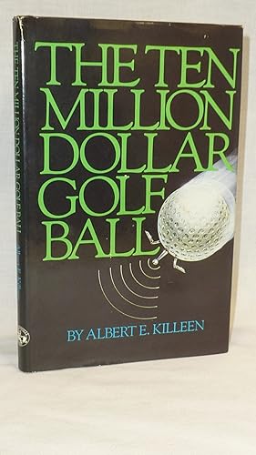 Seller image for The Ten Million Dollar Golf Ball for sale by Antiquarian Golf