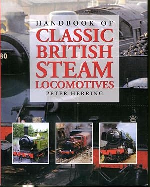 Bild des Verkufers fr Handbook of Classic British Steam Locomotives zum Verkauf von Librairie Le Nord