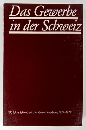 Das Gewerbe in der Schweiz. 100 Jahre Schweizerischer Gewerbeverband 1879-1979.