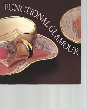 Imagen del vendedor de Functional Glamour: Utility in Contemporary American Ceramics a la venta por Frey Fine Books