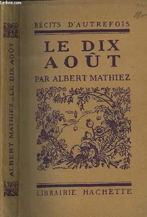 Bild des Verkufers fr LE DIX AOUT ( RECIT D AUTREFOIS ) zum Verkauf von Le-Livre