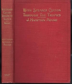 With Speaker Cannon Through the Tropics: A Descriptive Story of a Voyage to the West Indies, Vene...