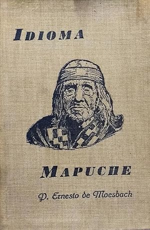 Idioma mapuche : dilucidado y descrito con aprovechamiento de la Gramática Araucana de Padre Feli...