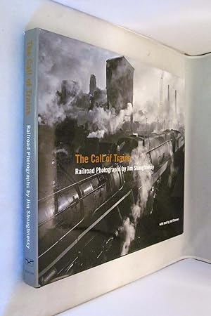 Seller image for The Call of Trains Railroad Photographs By Jim Shaughnessy for sale by Renaissance Books