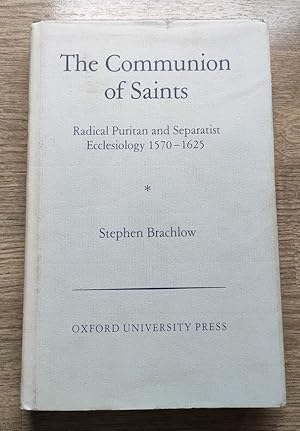 The Communion of Saints: Radical Puritan and Separatist Ecclesiology 1570-1625 (Oxford Theologica...