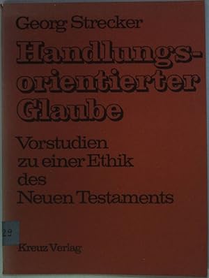 Immagine del venditore per Handlungsorientierter Glaube: Vorstudien zu einer Ethik des Neuen Testaments. venduto da books4less (Versandantiquariat Petra Gros GmbH & Co. KG)