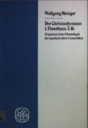 Bild des Verkufers fr Der Christushymnus 1. Timotheus 3,16: Fragment einer Homologie der paulinischen Gemeinden. Arbeiten zur Theologie Heft 62; zum Verkauf von books4less (Versandantiquariat Petra Gros GmbH & Co. KG)