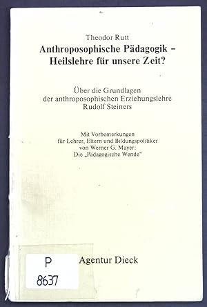 Bild des Verkufers fr Anthroposophische Pdagogik - Heilslehre fr unsere Zeit? : ber d. Grundlagen d. anthroposoph. Erziehungslehre Rudolf Steiners. Mit Vorbemerkungen fr Eltern, Lehrer u. Bildungspolitiker von Werner G. Mayer: Die "Pdagogische Wende" zum Verkauf von books4less (Versandantiquariat Petra Gros GmbH & Co. KG)