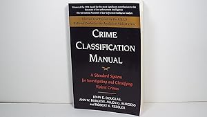 Seller image for Crime Classification Manual: A Standard System for Investigating and Classifying Violent Crimes for sale by Gene The Book Peddler