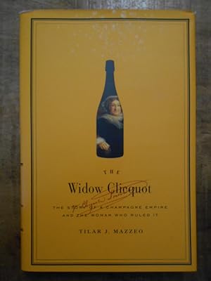 THE WIDOW CLICQUOT: The Story of a Champagne Empire and the Woman Who Ruled It