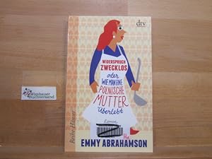 Bild des Verkufers fr Widerspruch zwecklos oder wie man eine polnische Mutter berlebt : Roman. Aus dem Schwed. von Anu Stohner / dtv ; 62595 : Reihe Hanser zum Verkauf von Antiquariat im Kaiserviertel | Wimbauer Buchversand