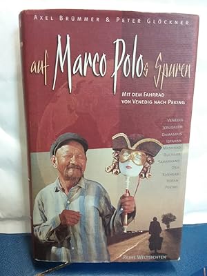 Seller image for Auf Marco Polos Spuren: Mit dem Fahrrad von Venedig nach Peking (Reihe Weltsichten) for sale by Kepler-Buchversand Huong Bach